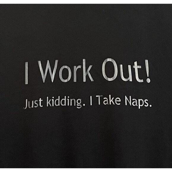 Funny T-Shirt "I Work Out! Just Kidding. I Take Naps." Large Black Soft ✨NEW✨ - Picture 1 of 3